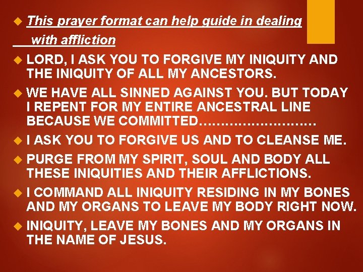  This prayer format can help guide in dealing with affliction LORD, I ASK