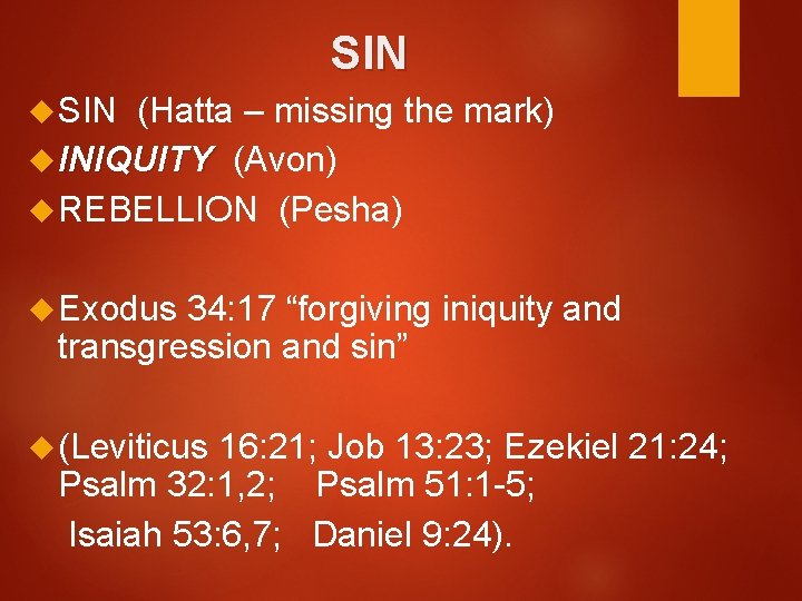 SIN (Hatta – missing the mark) INIQUITY (Avon) INIQUITY REBELLION (Pesha) Exodus 34: 17