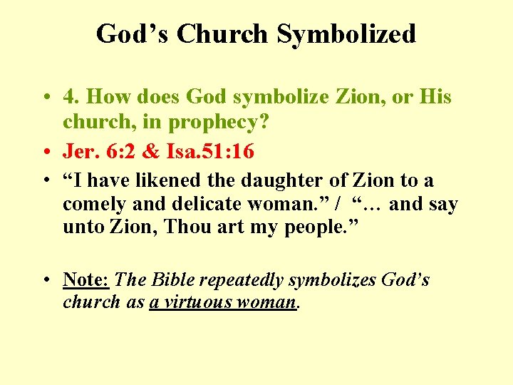 God’s Church Symbolized • 4. How does God symbolize Zion, or His church, in