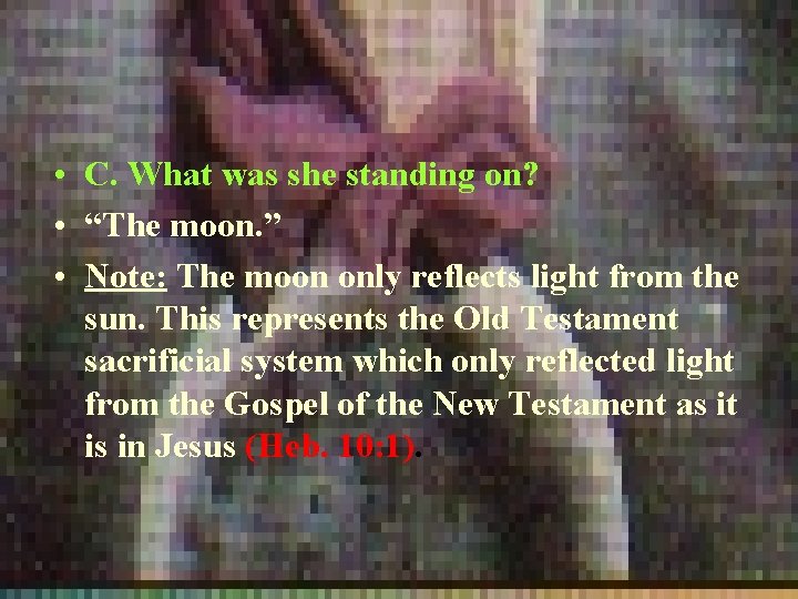  • C. What was she standing on? • “The moon. ” • Note:
