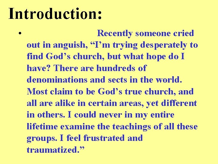 Introduction: • Recently someone cried out in anguish, “I’m trying desperately to find God’s