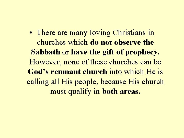  • There are many loving Christians in churches which do not observe the