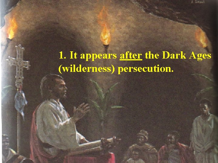 1. It appears after the Dark Ages (wilderness) persecution. 
