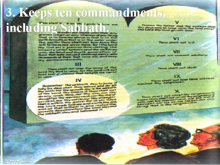 3. Keeps ten commandments, including Sabbath. 