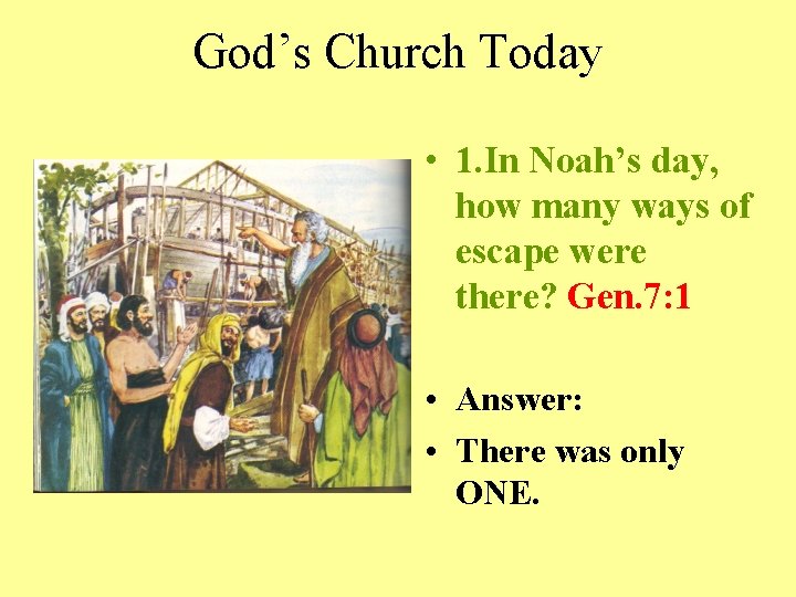 God’s Church Today • 1. In Noah’s day, how many ways of escape were