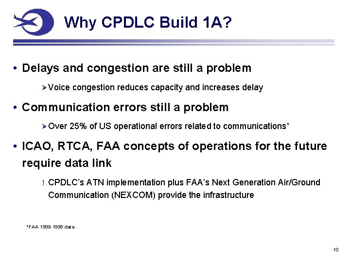 Why CPDLC Build 1 A? • Delays and congestion are still a problem Ø