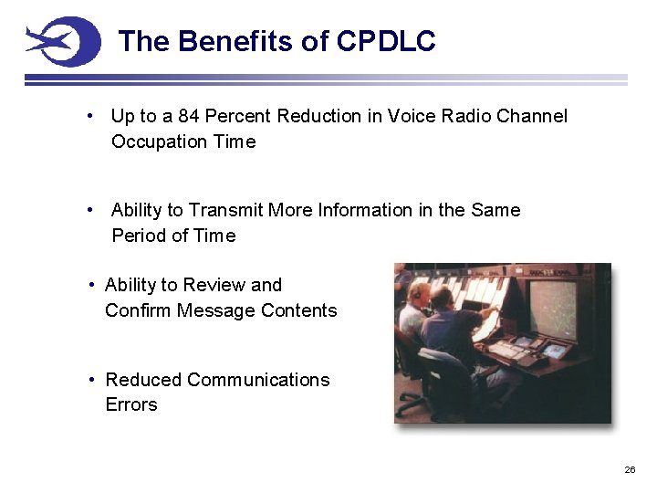 The Benefits of CPDLC • Up to a 84 Percent Reduction in Voice Radio