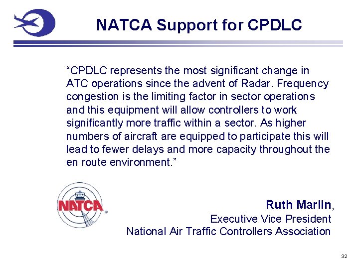 NATCA Support for CPDLC “CPDLC represents the most significant change in ATC operations since