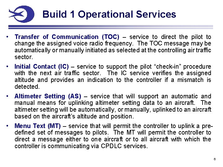 Build 1 Operational Services • Transfer of Communication (TOC) – service to direct the