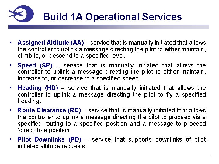 Build 1 A Operational Services • Assigned Altitude (AA) – service that is manually