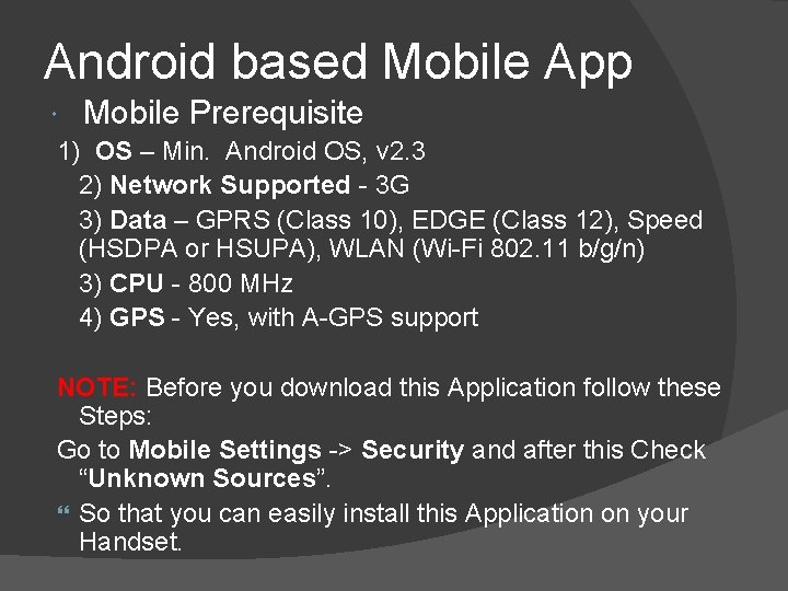 Android based Mobile App Mobile Prerequisite 1) OS – Min. Android OS, v 2.