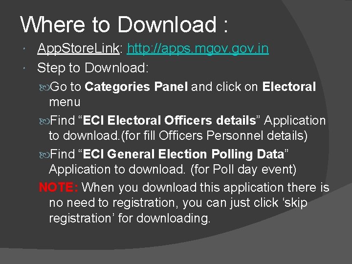 Where to Download : App. Store. Link: http: //apps. mgov. in Step to Download: