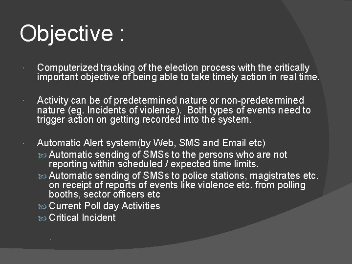 Objective : Computerized tracking of the election process with the critically important objective of