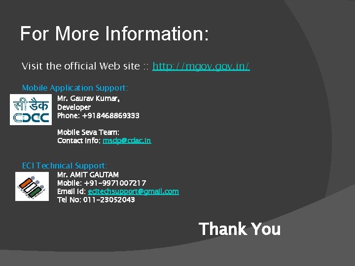 For More Information: Visit the official Web site : : http: //mgov. in/ Mobile