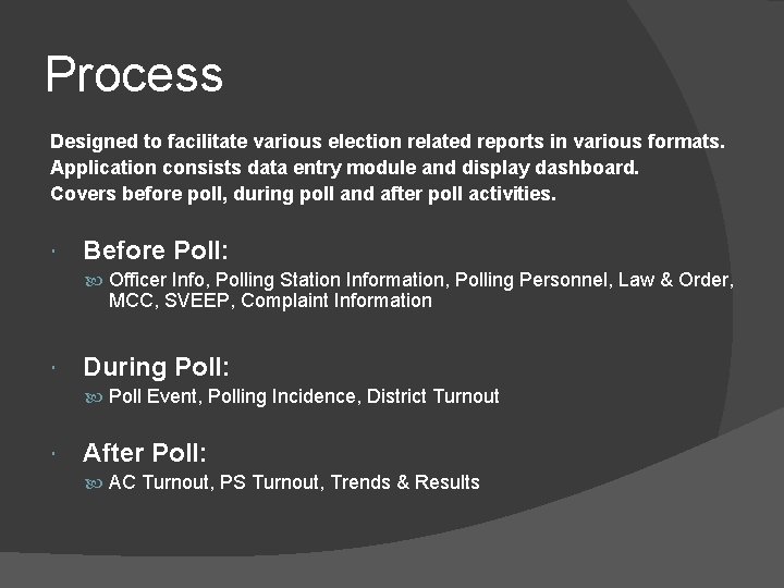Process Designed to facilitate various election related reports in various formats. Application consists data