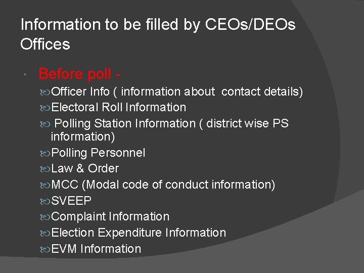 Information to be filled by CEOs/DEOs Offices Before poll Officer Info ( information about