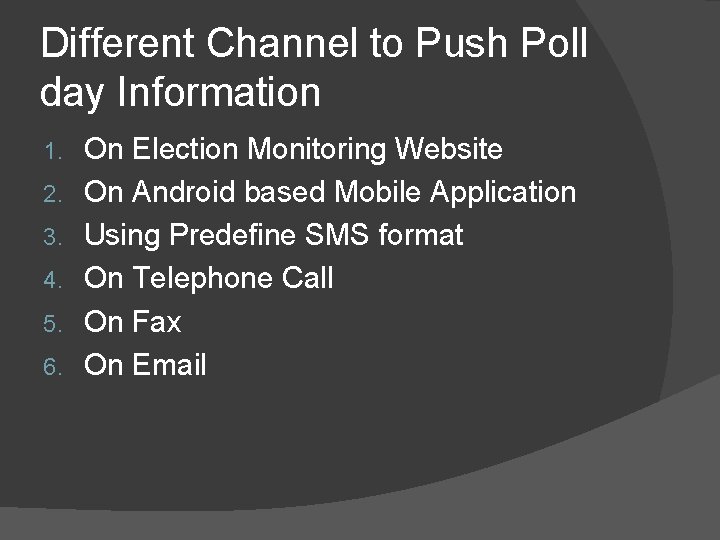 Different Channel to Push Poll day Information 1. 2. 3. 4. 5. 6. On