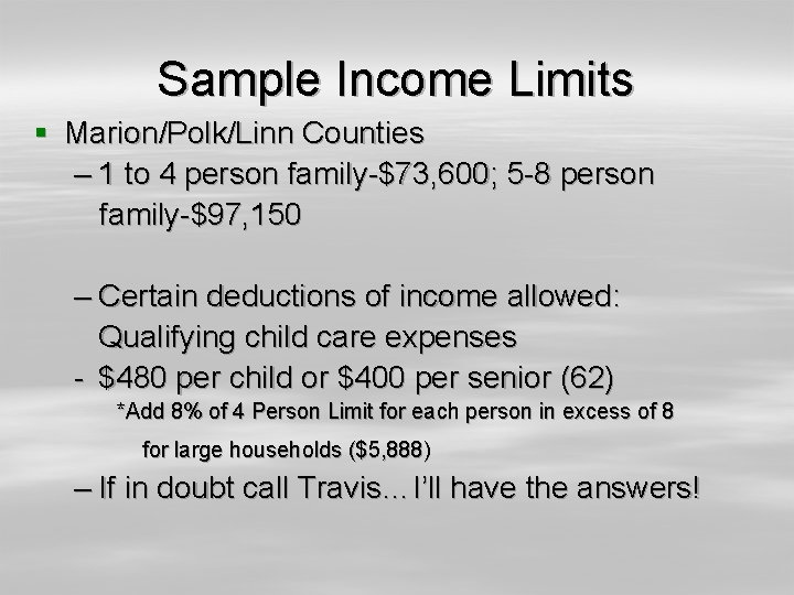 Sample Income Limits § Marion/Polk/Linn Counties – 1 to 4 person family-$73, 600; 5