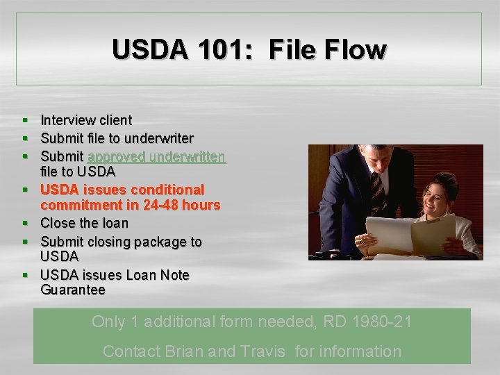 USDA 101: File Flow § § § § Interview client Submit file to underwriter