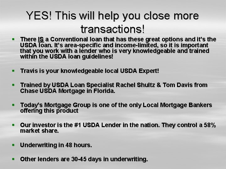 YES! This will help you close more transactions! § There IS a Conventional loan