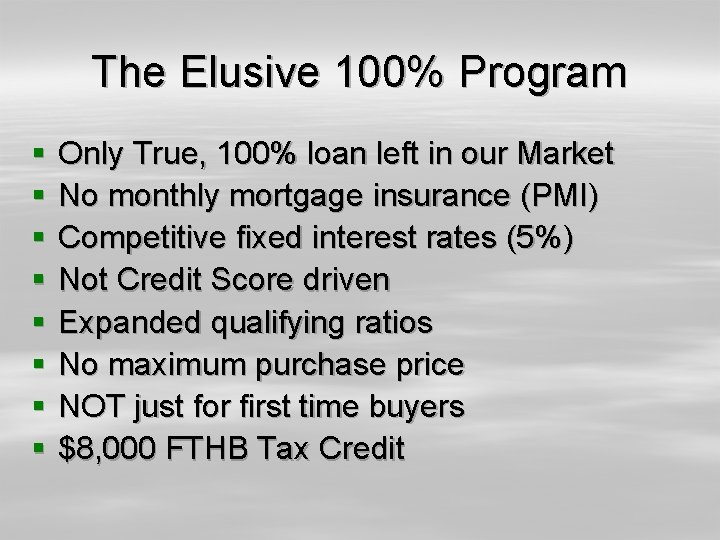 The Elusive 100% Program § § § § Only True, 100% loan left in