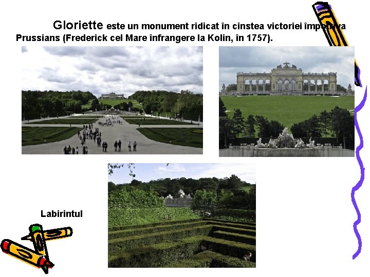 Gloriette este un monument ridicat în cinstea victoriei împotriva Prussians (Frederick cel Mare înfrangere Gloriette este un monument ridicat în cinstea victoriei împotriva Prussians (Frederick cel Mare înfrangere