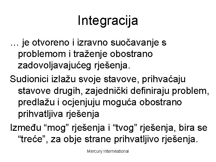 Integracija … je otvoreno i izravno suočavanje s problemom i traženje obostrano zadovoljavajućeg rješenja.