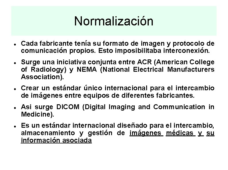 Normalización Cada fabricante tenía su formato de imagen y protocolo de comunicación propios. Esto