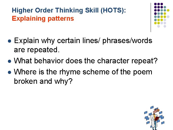 Higher Order Thinking Skill (HOTS): Explaining patterns l l l Explain why certain lines/