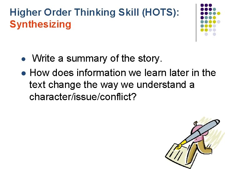 Higher Order Thinking Skill (HOTS): Synthesizing l Write a summary of the story. l