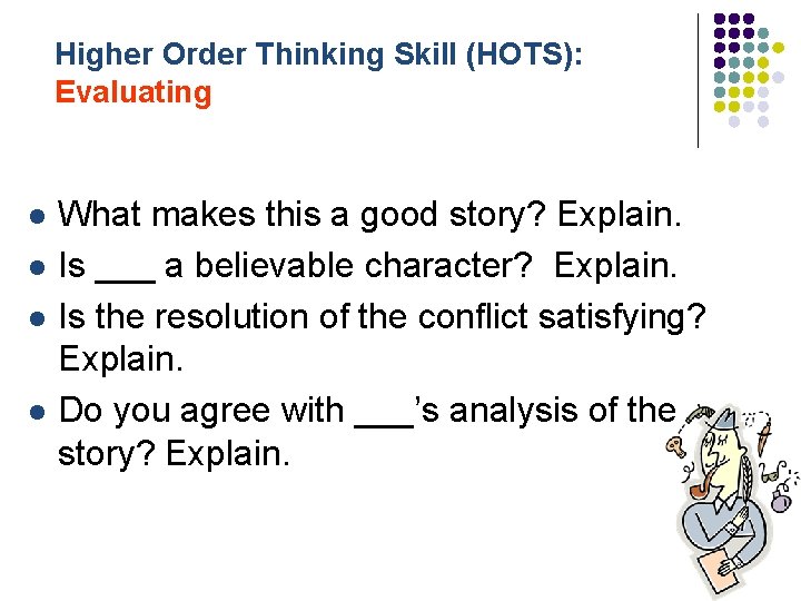 Higher Order Thinking Skill (HOTS): Evaluating l l What makes this a good story?