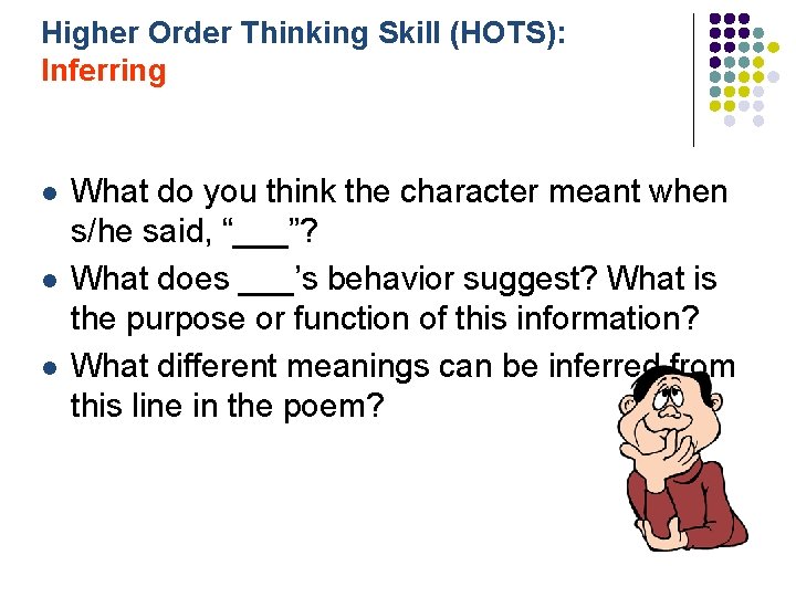 Higher Order Thinking Skill (HOTS): Inferring l l l What do you think the