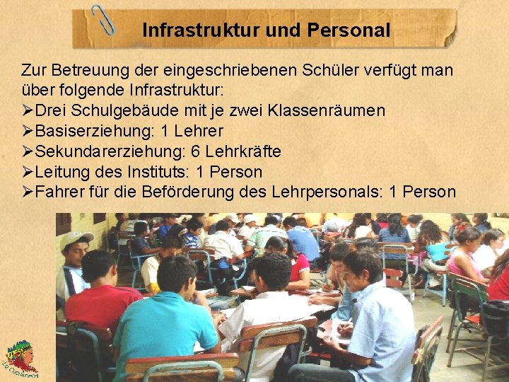 Infrastruktur und Personal Zur Betreuung der eingeschriebenen Schüler verfügt man über folgende Infrastruktur: ØDrei