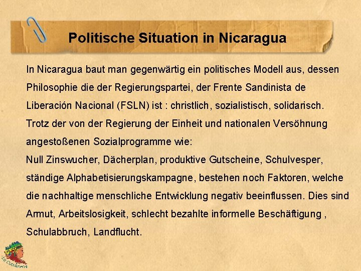 Politische Situation in Nicaragua In Nicaragua baut man gegenwärtig ein politisches Modell aus, dessen