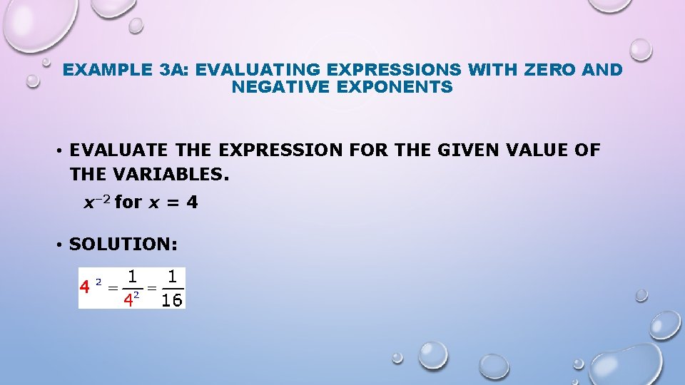 EXAMPLE 3 A: EVALUATING EXPRESSIONS WITH ZERO AND NEGATIVE EXPONENTS • EVALUATE THE EXPRESSION