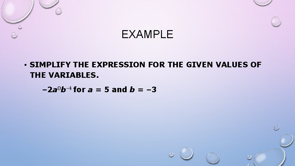 EXAMPLE • SIMPLIFY THE EXPRESSION FOR THE GIVEN VALUES OF THE VARIABLES. – 2