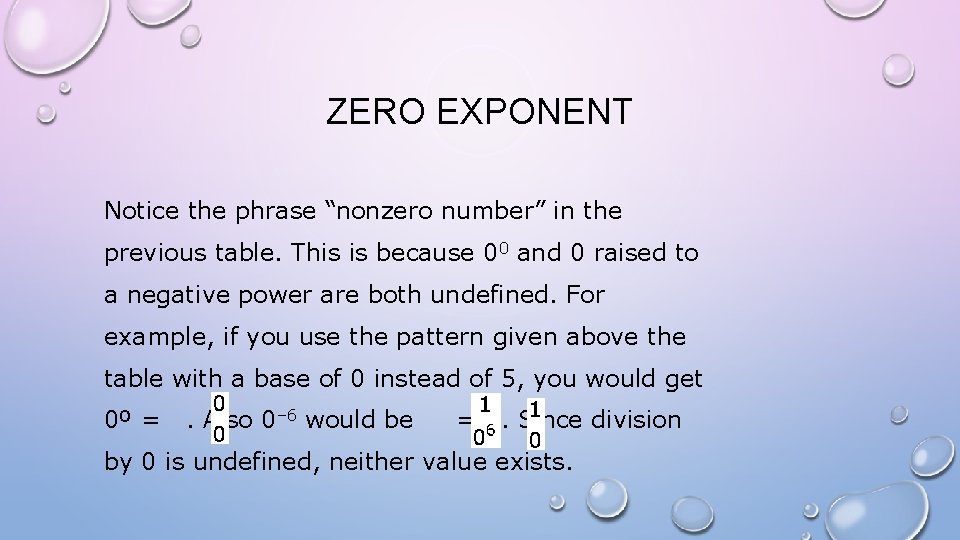 ZERO EXPONENT Notice the phrase “nonzero number” in the previous table. This is because