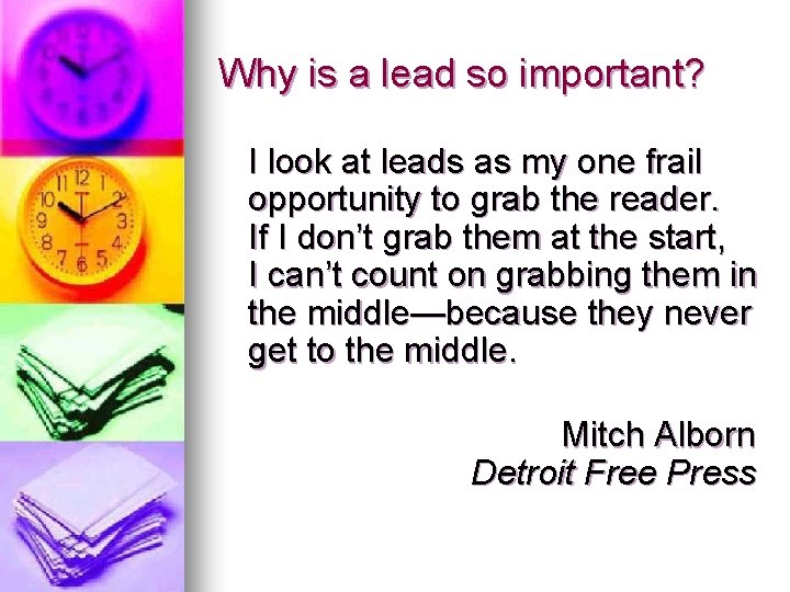 Why is a lead so important? I look at leads as my one frail
