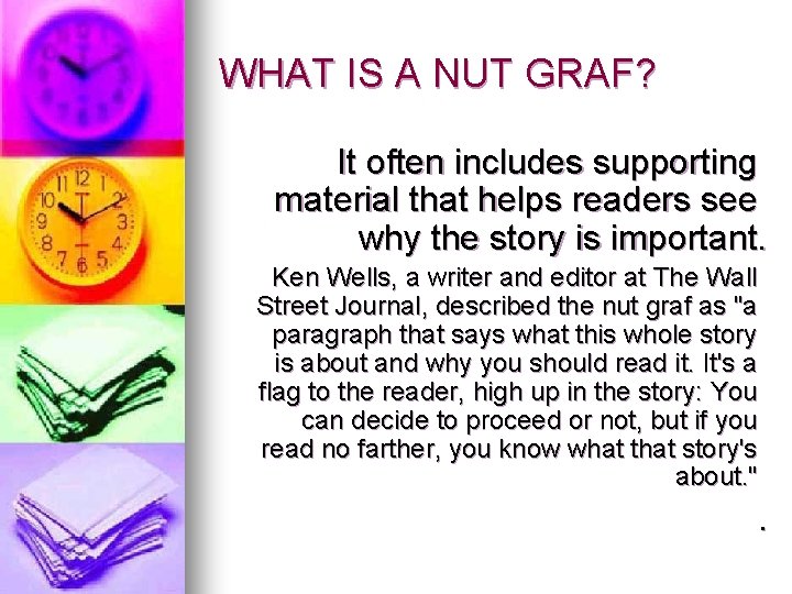 WHAT IS A NUT GRAF? It often includes supporting material that helps readers see