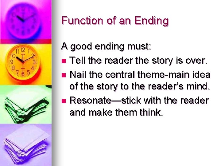 Function of an Ending A good ending must: n Tell the reader the story