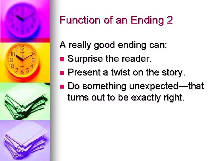 Function of an Ending 2 A really good ending can: n Surprise the reader.