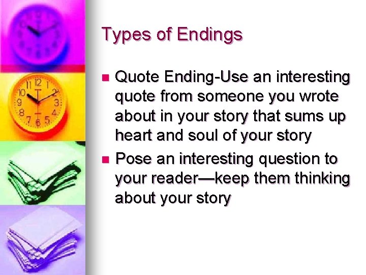 Types of Endings Quote Ending-Use an interesting quote from someone you wrote about in