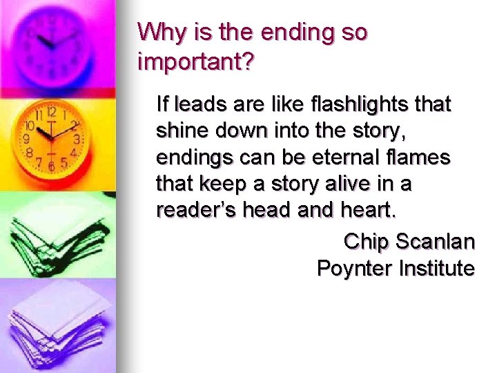 Why is the ending so important? If leads are like flashlights that shine down