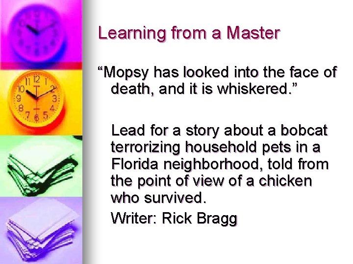 Learning from a Master “Mopsy has looked into the face of death, and it