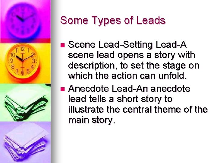 Some Types of Leads Scene Lead-Setting Lead-A scene lead opens a story with description,