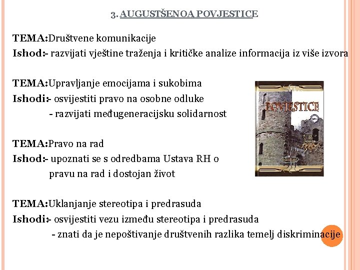 3. AUGUSTŠENOA, POVJESTICE TEMA: Društvene komunikacije Ishod: - razvijati vještine traženja i kritičke analize