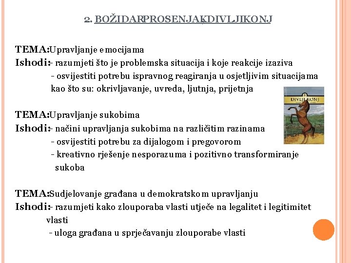 2. BOŽIDARPROSENJAK , DIVLJIKONJ TEMA: Upravljanje emocijama Ishodi: - razumjeti što je problemska situacija