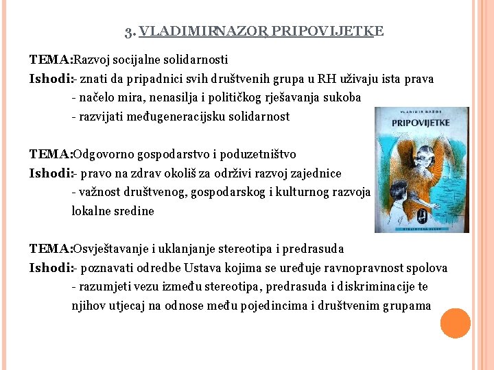 3. VLADIMIRNAZOR, PRIPOVIJETKE TEMA: Razvoj socijalne solidarnosti Ishodi: - znati da pripadnici svih društvenih