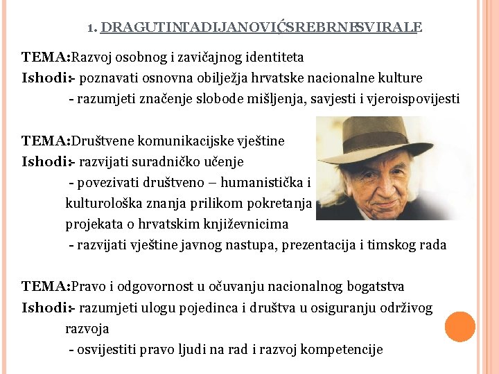 1. DRAGUTINTADIJANOVIĆ , SREBRNESVIRALE TEMA: Razvoj osobnog i zavičajnog identiteta Ishodi: - poznavati osnovna