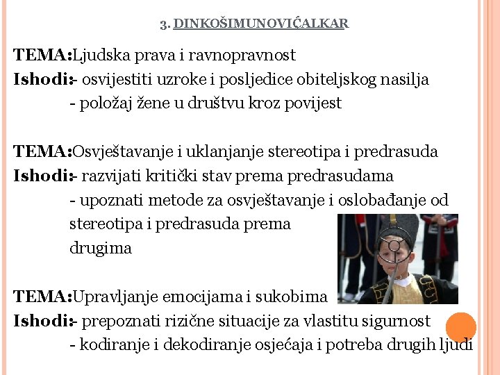 3. DINKOŠIMUNOVIĆ , ALKAR TEMA: Ljudska prava i ravnopravnost Ishodi: - osvijestiti uzroke i